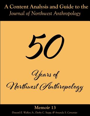 A Content Analysis and Guide to the Journal of Northwest Anthropology: Memoir 13 - Walker, Deward E, and Stapp, Darby C, and Cervantes, Amanda S