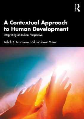 A Contextual Approach to Human Development: Integrating an Indian Perspective - Srivastava, Ashok K, and Misra, Girishwar