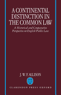 A Continental Distinction in the Common Law: A Historical and Comparative Perspective on English Public Law