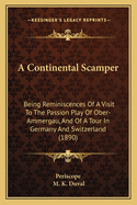 A Continental Scamper: Being Reminiscences of a Visit to the Passion Play of Ober-Ammergau, and of a Tour in Germany and Switzerland (1890)