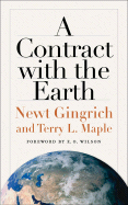 A Contract with the Earth - Gingrich, Newt, Dr., and Maple, Terry L, and Wilson, Edward O (Foreword by)