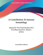 A Contribution To Samoan Somatology: Based On The Field Studies Of E. W. Gifford And W. C. Mckern (1921)