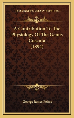 A Contribution to the Physiology of the Genus Cuscuta (1894) - Peirce, George James