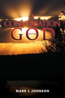 A Conversation with God - Johnson, Mark L