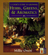 A Cook's Guide to Growing Herbs, Greens, and Aromatics - Owen, Mildred, and Owen, Millie