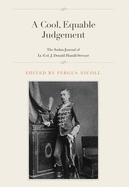 A Cool, Equable Judgement: The Sudan Journal of Lt.-Col. J. Donald Hamill-Stewart - Nicoll, Fergus (Editor)