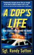 A Cop's Life: True Stories from Behind the Badge