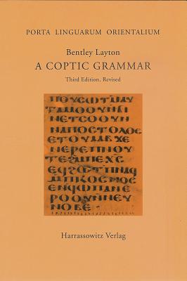 A Coptic Grammar: With Chrestomathy and Glossary. Sahidic Dialect - Layton, Bentley