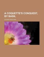 A Coquette's Conquest, by Basil