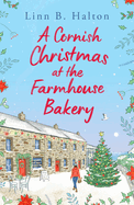 A Cornish Christmas at the Farmhouse Bakery: Escape to Cornwall in 2024 for the festive season with this absolutely heart-warming read!