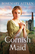 A Cornish Maid: A captivating saga of love and friendship