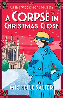 A Corpse in Christmas Close: A festive historical cozy mystery from Michelle Salter - Salter, Michelle