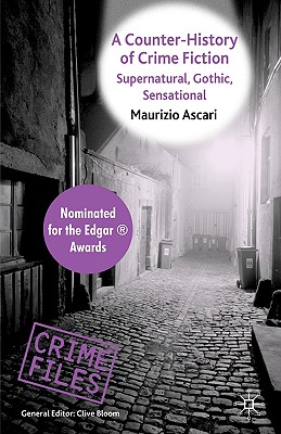 A Counter-History of Crime Fiction: Supernatural, Gothic, Sensational - Ascari, Maurizio