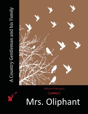 A Country Gentleman and his Family - Mrs Oliphant