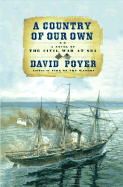 A Country of Our Own: A Novel of the Civil War at Sea - Poyer, David