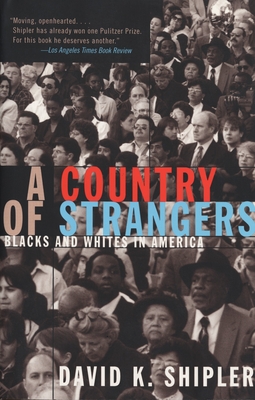 A Country of Strangers: Blacks and Whites in America - Shipler, David K