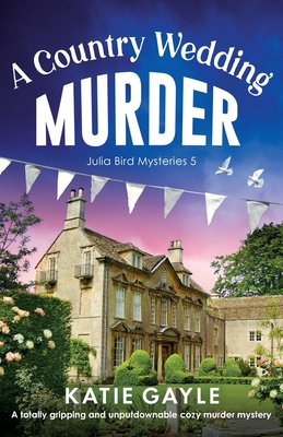 A Country Wedding Murder: A totally gripping and unputdownable cozy murder mystery - Gayle, Katie