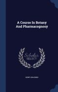 A Course In Botany And Pharmacognosy