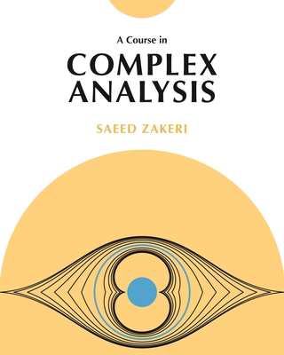 A Course in Complex Analysis - Zakeri, Saeed