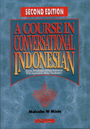 A Course in Conversational Indonesian: With Equivalent Malay Vocabulary = Kursus Percakapan Bahasa Indonesia