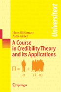 A Course in Credibility Theory and Its Applications