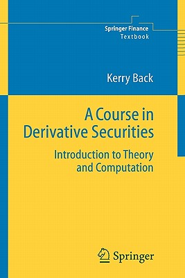 A Course in Derivative Securities: Introduction to Theory and Computation - Back, Kerry