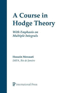 A Course in Hodge Theory: With Emphasis on Multiple Integrals