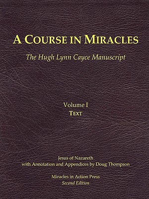 A Course in Miracles, Hugh Lynn Cayce Manuscript, Volume One, Text - Ben Joseph, Jesus (Narrator), and Thompson, Doug (Compiled by)