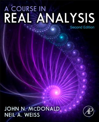 A Course in Real Analysis - McDonald, John N, and Weiss, Neil A