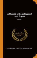 A Course of Counterpoint and Fugue; Volume 2