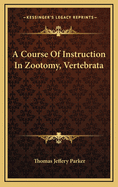 A Course of Instruction in Zootomy, Vertebrata