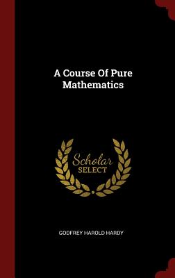 A Course Of Pure Mathematics - Hardy, Godfrey Harold