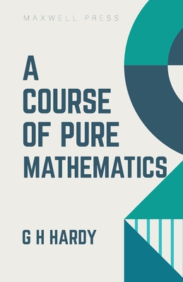 A Course of Pure Mathematics - Hardy, G H