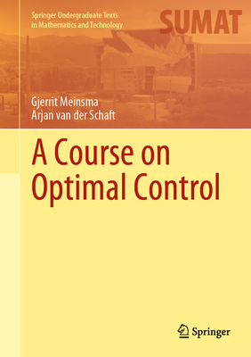 A Course on Optimal Control - Meinsma, Gjerrit, and van der Schaft, Arjan