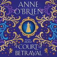 A Court of Betrayal: The gripping historical novel from the Sunday Times bestselling author!