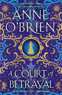 A Court of Betrayal: The gripping new historical novel from the Sunday Times bestselling author!