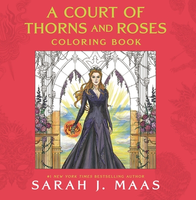 A Court of Thorns and Roses Coloring Book - Maas, Sarah J