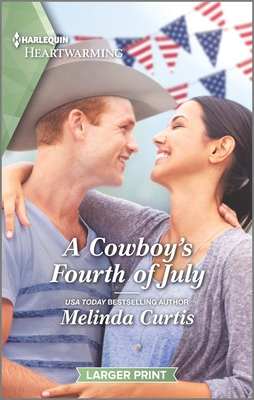 A Cowboy's Fourth of July: A Clean and Uplifting Romance - Curtis, Melinda