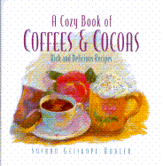 A Cozy Book of Coffees & Cocoas: Rich and Delicious Recipes