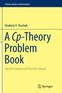 A Cp-Theory Problem Book: Special Features of Function Spaces