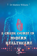 A Crash Course in Modern Healthcare