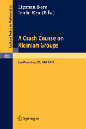 A Crash Course on Kleinian Groups: Lectures Given at a Special Session at the January 1974 Meeting of the American Mathematical Society at San Francisco