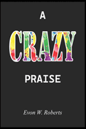 A Crazy Praise