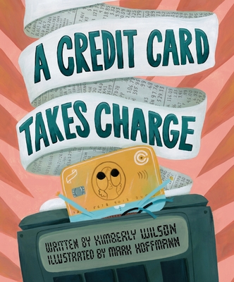 A Credit Card Takes Charge - Wilson, Kimberly