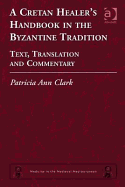 A Cretan Healer's Handbook in the Byzantine Tradition: Text, Translation, and Commentary