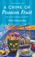 A Crime of Passion Fruit: A Bakeshop Mystery