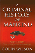 A Criminal History of Mankind - Wilson, Colin