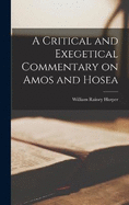 A Critical and Exegetical Commentary on Amos and Hosea