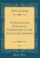 A Critical and Exegetical Commentary on the Acts of the Apostles, Vol. 2 (Classic Reprint)