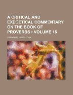 A Critical and Exegetical Commentary On the Book of Proverbs; Volume 16